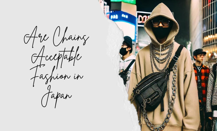 Are Chains Acceptable Fashion in Japan