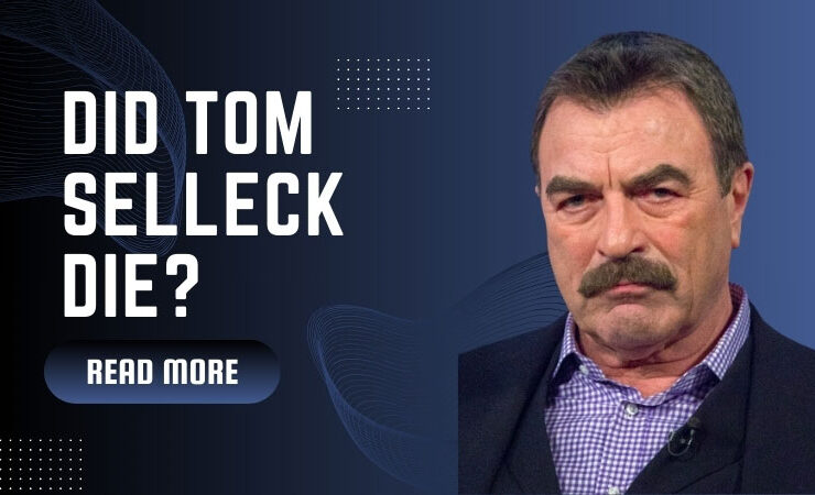 Did Tom Selleck Die