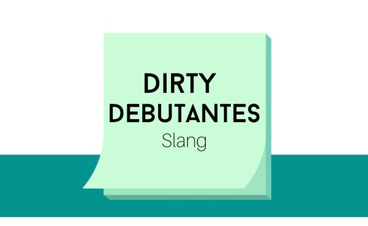 Dirty Debutantes