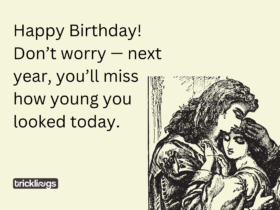 Image have Happy Birthday Funny Meme for Her​ text which is "Happy Birthday! Don’t worry — next year, you’ll miss how young you looked today" Image also shows Romeo and Juliet Vintage Illustration