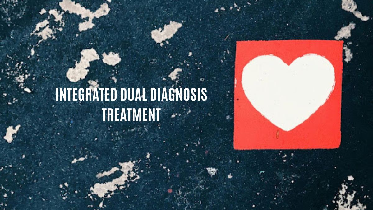 Integrated Dual Diagnosis Treatment