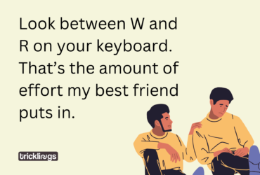 Illustrated best friend ecard meme with two friends Handdrawn Male Best Friends Support and text reading: 'Look between W and R on your keyboard. That’s the amount of effort my best friend puts in.'