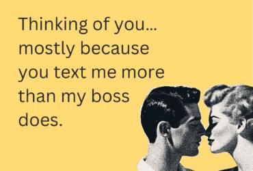thinking of you meme ecard with text "Thinking of you… mostly because you text me more than my boss does." and Vintage Graphic of Couple Kissing