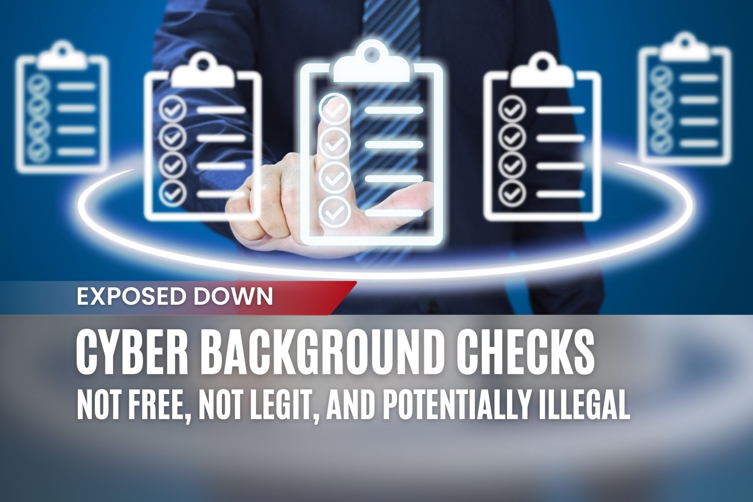 A businessman selecting a virtual checklist, representing background check services. Text overlay exposes CyberBackgroundChecks as not free, not legit, and potentially illegal.