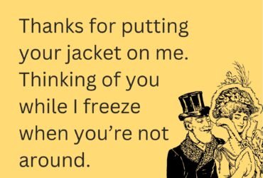 thinking of you meme ecard with text "Thanks for putting your jacket on me. Thinking of you while I freeze when you’re not around." and Couple Vintage Illustration