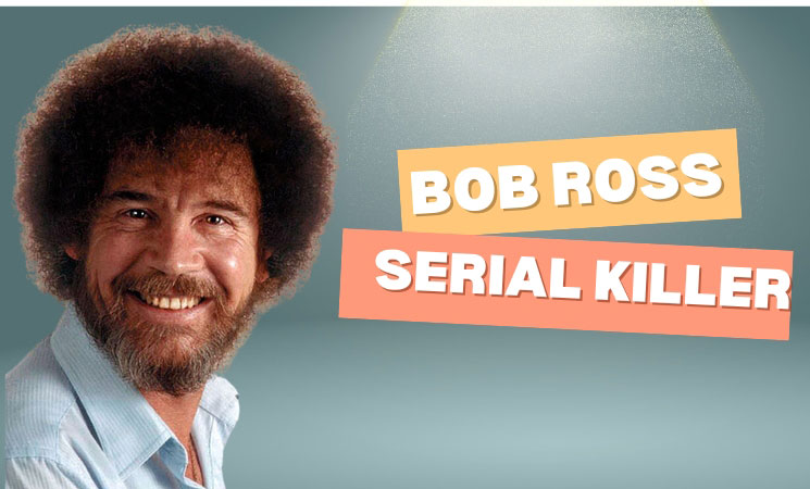 Bob Ross Serial Killer