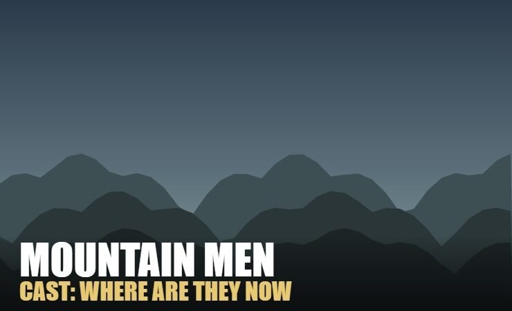 Mountain Men cast where are they now: a guide to which History Channel cast members are still on the show, who left, and who has passed away