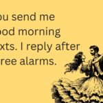 thinking of you meme ecard with text "You send me good morning texts. I reply after three alarms." and Vintage Couple Dancing illustration