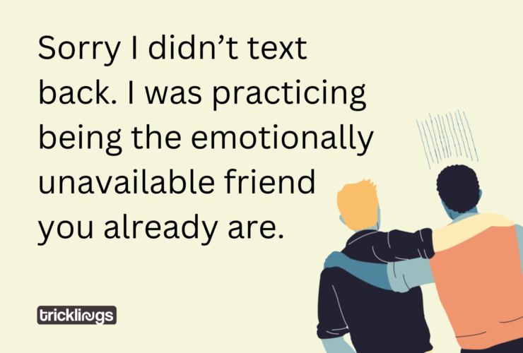 Illustrated ecard meme with two friends side by side, one arm over the other, and text reading: 'Sorry I didn’t text back. I was practicing being the emotionally unavailable friend you already are.