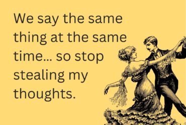 thinking of you meme ecard with text "We say the same thing at the same time… so stop stealing my thoughts." and Vintage Couple Dancing