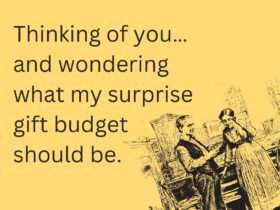thinking of you meme ecard with text "Thinking of you… and wondering what my surprise gift budget should be." and Vintage Couple illustration